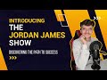 Introducing The Jordan James Show