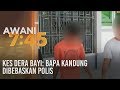 Kes dera bayi: Bapa kandung dibebaskan polis