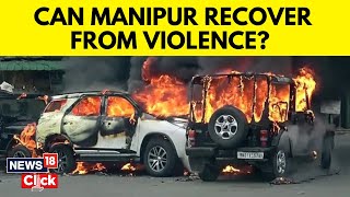 Manipur Violence News | Can Manipur Recover From Violence? | English News | Manipur News | News18