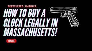 How to buy a Glock LEGALLY in Massachusetts!!