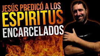 Jesús Predicó a los Espíritus Encarcelados