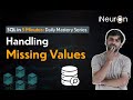 Handling Missing Values in SQL | SQL Tutorial