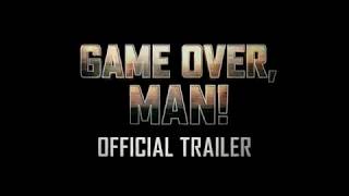 Game Over, Man |Official Trailer [HD]| 4K (2018)
