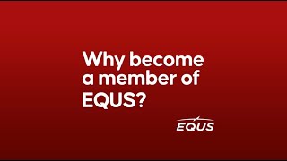 Why become a member of EQUS? - Find the EQUS Advantage