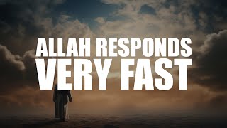 ALLAH RESPONDS TO THIS PERSON VERY FAST