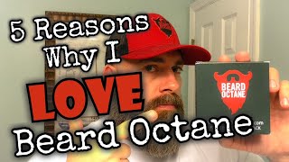 5 Reasons Why I Love Beard Octane