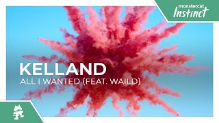 Kelland - All I Wanted (feat. WAILD) [Monstercat Release]