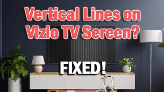 Vizio TV Vertical Lines on Screen FIXED