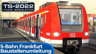 BAUSTELLE | Umleiterverkehr nach Frankfurt Süd | TRAIN SIMULATOR 2022 | S-Bahn Rhein Main \u0026 BR 423