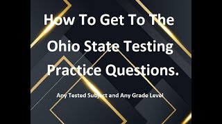 How to get to Ohio State Practice Tests - Any Grade Level and any tested subject.