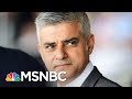 London Mayor Sadiq Khan: Disinvite President Trump From UK Visit | Rachel Maddow | MSNBC