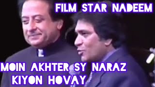 film star nadeem moin akhter sy naraz kiyon hovay 🤔