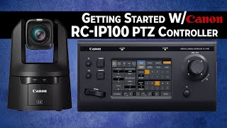 Master the Canon RC-IP100 PTZ Controller