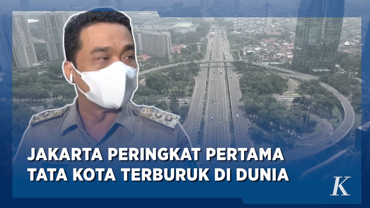 Jakarta Peringkat Pertama Tata Kota Terburuk Di Dunia, Wagub Janji Akan ...