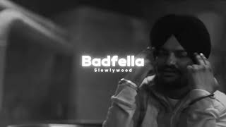 Badfella - Sidhu Moose Wala(Slowed Reverb)