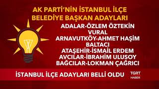 AK Parti Belediye Başkan Adayları Belli Oldu | İstanbul İlçe Adayları