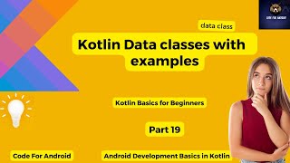 Kotlin Data classes with examples | Kotlin Basics for beginners | Part 19 | @codeforandroid