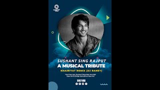 Sushant Singh Rajput | A Musical Tribute | Khairiyat Remix | DJ Raney | Arijit Singh | Pritam