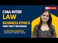 Business Ethics | One Shot Revision | CMA Inter Law Revision Marathon Dec 2024