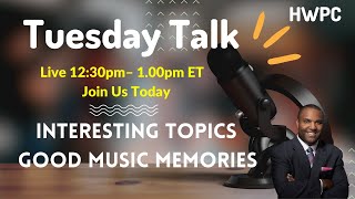 HWPC Tuesday Talk- Good Music, Good Conversation and More