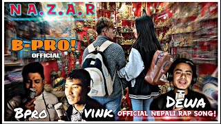 Nazar/Nepaliofficialrap song/Bpro/Vink/Dewa/Ft Gyalpo tamang/Nikita sarki/Darjeeling