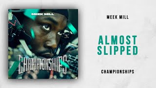 Meek Mill - Almost Slipped (Championships)