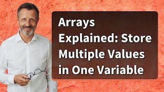 Arrays Explained: Store Multiple Values in One Variable