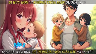 Tập 3 Bị Hủy Hôn Vì Không Thỏa Mãn Được Cô Ta Lại Được Kích Hoạt Hệ Thống Bảo Mẫu Thần Hào Và CáiKết