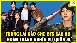 Tương Lai Nào Cho BTS Sau Khi Hoàn Thành Nghĩa Vụ Quân Sự