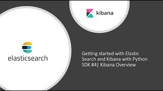 Getting started with Elastic Search and Kibana with Python SDK #4 Kibana Overview