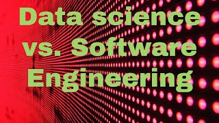Software Engineering vs. Data Science | What is the better Career Path?
