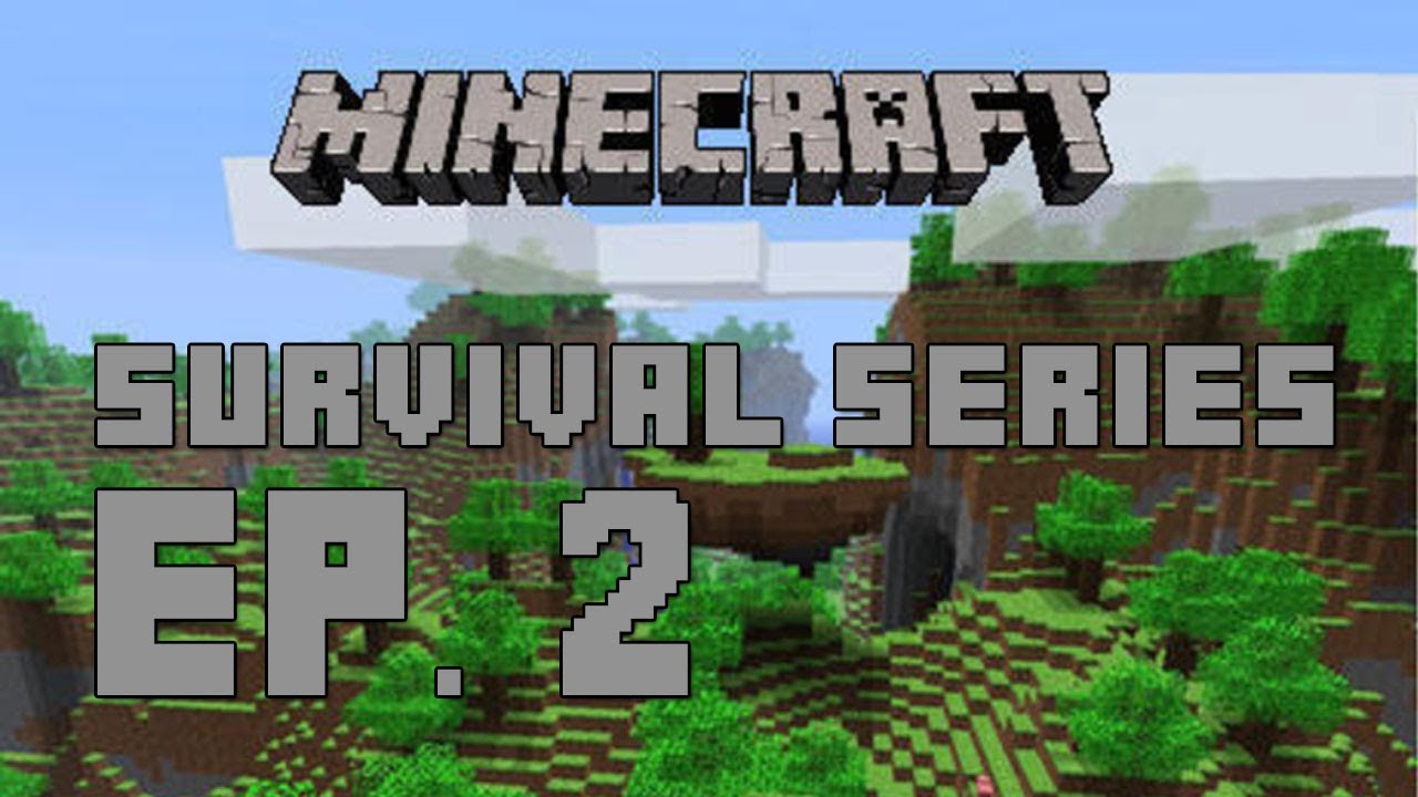 Minecraft Survival Series Ep 2 Youtube