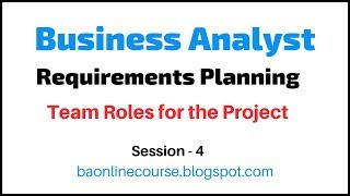 Requirements Planning Tutorial | Business Analyst Roles Responsibilities |Team Roles the Project