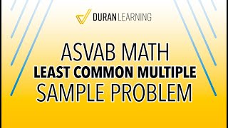 ASVAB Math Practice Question – Least Common Multiple