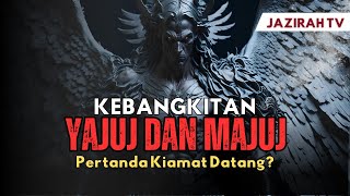 Kebangkitan Yajuj dan Majuj: Pertanda Datangnya Kiamat?