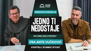 JEDNO TI NEDOSTAJE: EP 2 - Čemu vika u pustinji? - fra Ante Vučković i Stanko Stojić