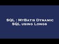 SQL : MyBatis Dynamic SQL using Longs