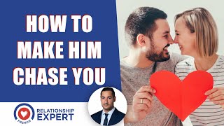 How to make him chase you: It's EASIER than you think!