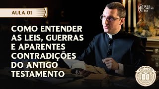 Aula 01 Testamentos - Como entender as leis, guerras e aparentes contradições do Antigo Testamento.