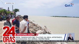 PBBM, Namahagi ng tulong sa mga apektado; nagsagawa ng aerial inspection | 24 Oras