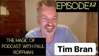 Episode 12. Tim Bran, music producer has worked with the best in the business. And he's a magician.