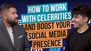 How to Work with Celebrities and Boost Your Social Media Presence