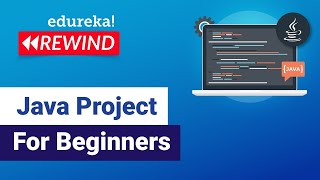 Java project for beginners | Java Open Source Projects | Java Training | Edureka Rewind - 3