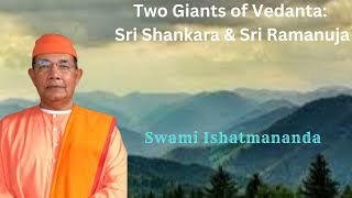 Special Lecture: Two Giants of Vedanta: Sri Shankara \u0026 Sri Ramanuja