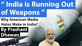 India is running out of weapons | Why American Media Hates Make in India Defence ?