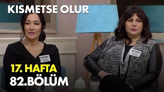 Kısmetse Olur 17. Hafta 82. Bölüm - Full Bölüm