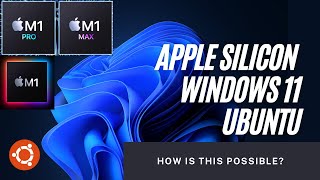 Windows 11 and Ubuntu run on Apple Silicon Macs! M1, M1 Pro, M1 Max