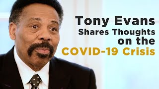 Tony Evans on How to Stay Calm in a Crisis and During the Pandemic