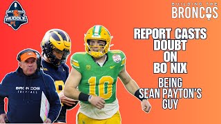 Report Casts Doubt on Bo Nix Being Sean Payton's Guy | Building The Broncos