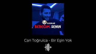 Can Toğrulca - Bir Eşin Yok (Senin Köpeğin Olsunlar)